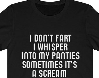 I Don't Fart I whisper In My Panties Shirt ~ Funny Shirt ~ Gift For Wife ~ Gift For Girlfriend ~ Women's Shirt ~ Christmas Gift For Her Tee