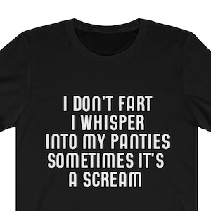 I Don't Fart I whisper In My Panties Shirt ~ Funny Shirt ~ Gift For Wife ~ Gift For Girlfriend ~ Women's Shirt ~ Christmas Gift For Her Tee