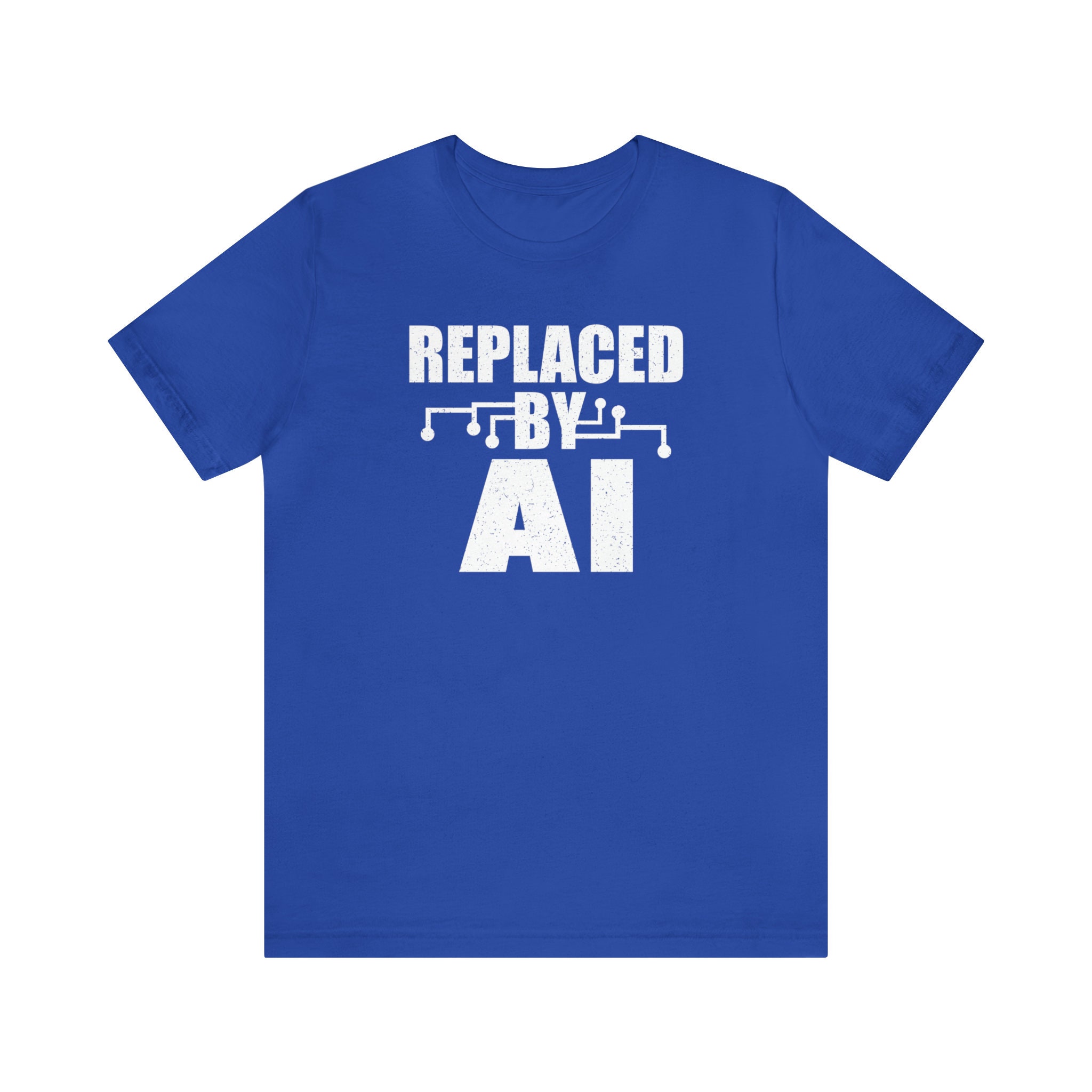Replaced by AI Shirt, Artificial Intelligence, Ai Shirt, AI Shirts