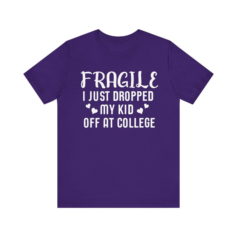 Fragile I Just Dropped My Kid At College Shirt, College Drop Off, College Gifts, College Parents, College Mom, College Dad, Graphic Tee image 8
