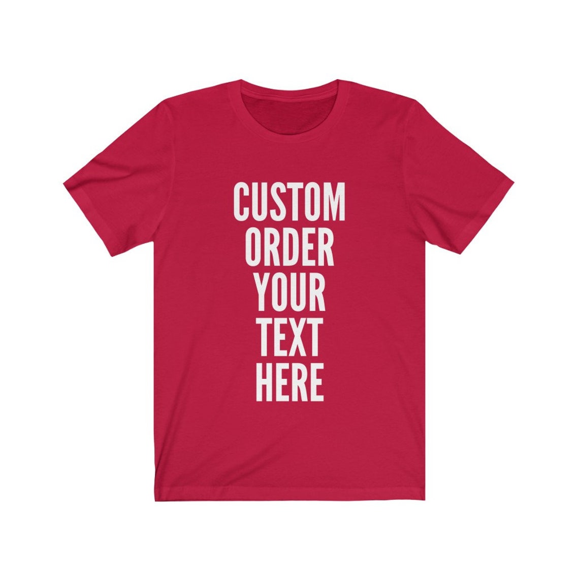 Custom Shirt | Your Text Here T-shirt | Personalize Shirt ...