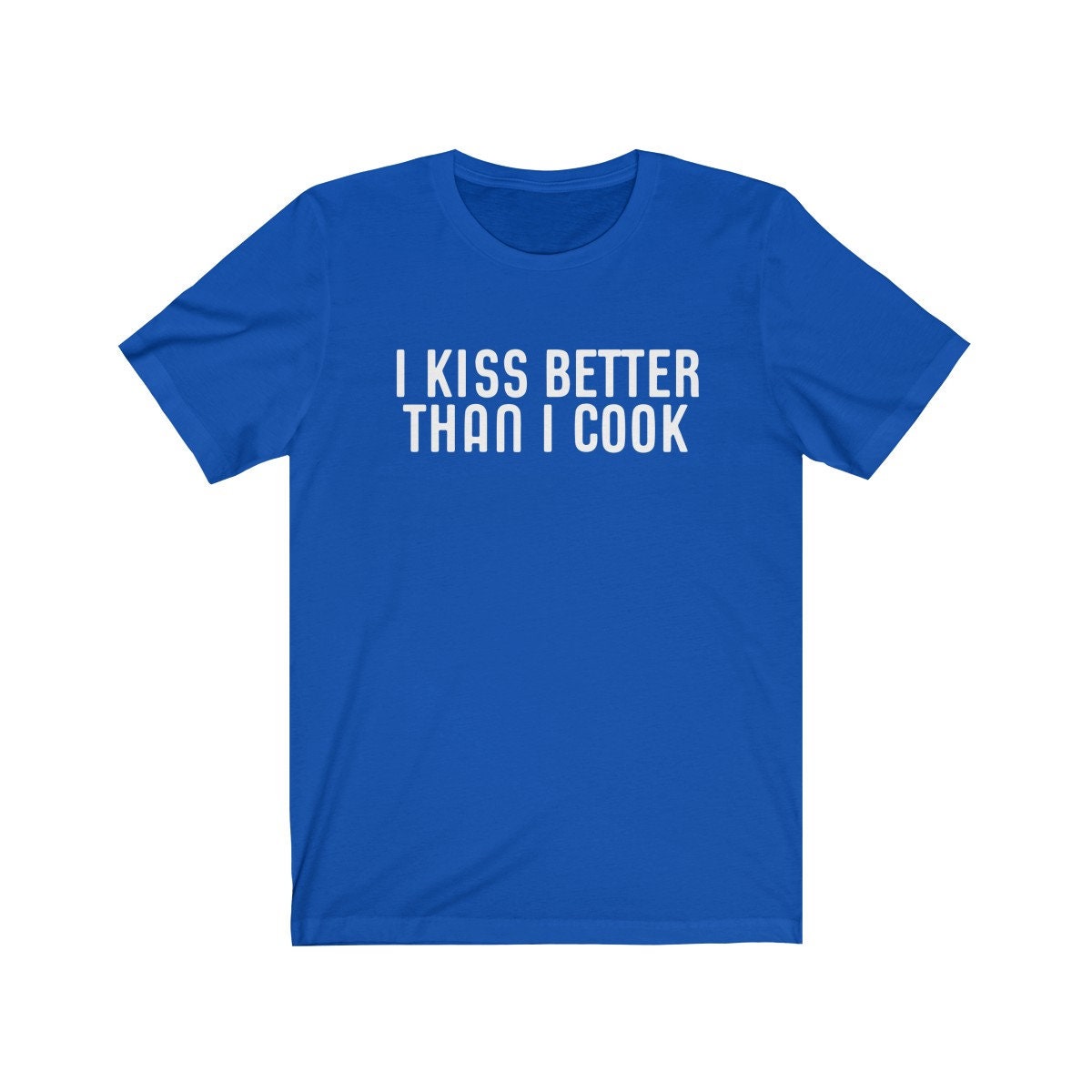 i kiss better than i cook t shirt