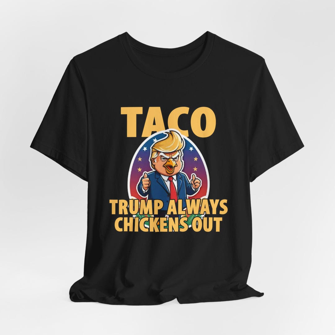 TACO Trump Always Chickens Out おもしろTシャツ、反トランプTシャツ