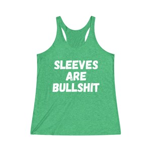 Sleeves Are Bullshit Women's TriBlend Racerback Tank | Muscle Tee | Funny Tank Top | Gift for Her | Women Birthday Gift | No Sweaty Armpits image 2