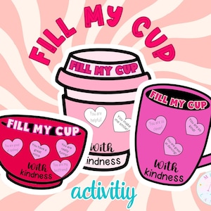 May include: Three pink and red coffee cups with the text "Fill My Cup With Kindness" and hearts with positive messages. This is a printable activity for kids.