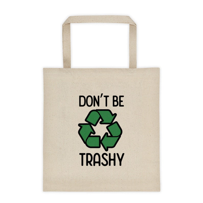 Don/'t Be Trashy Recycle Tote bag