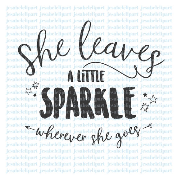 She Leaves A Little Sparkle Wherever She Goes Svg Girl Etsy