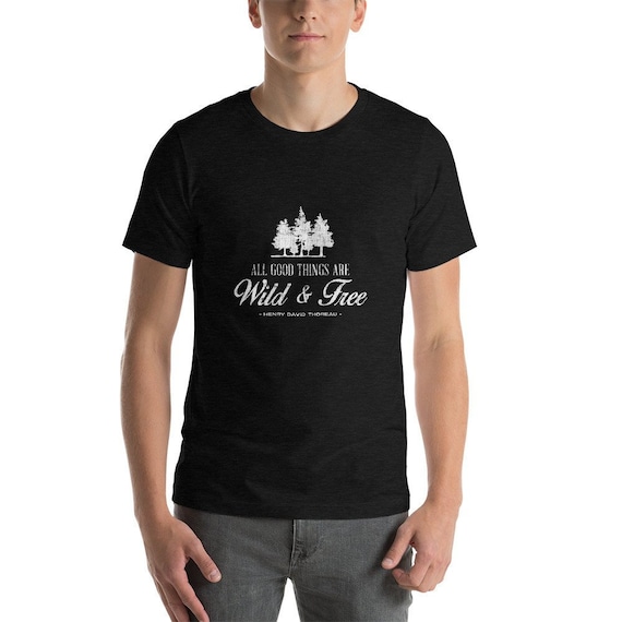Wild & Free T-Shirt: Thoreau Quote, Soft Cotton