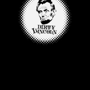 Dirty Lincoln T-Shirt: Funny Abraham Lincoln Parody, Retro Graphic Tee