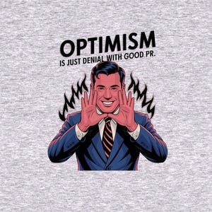 Optimismus Grafik T-Shirt, Unisex Lustiges Zitat Shirt, trendiges Grafik T-Shirt, humorvolles Zitat T-Shirt, lässiges Unisex Outfit, einzigartige Geschenkidee