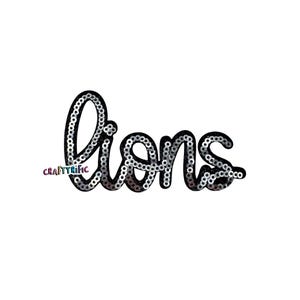 May include: A black sequined "Lions" word art design with a cursive font. The word is outlined in black and filled with silver sequins. The word "Craftyrific" is in the lower left corner.