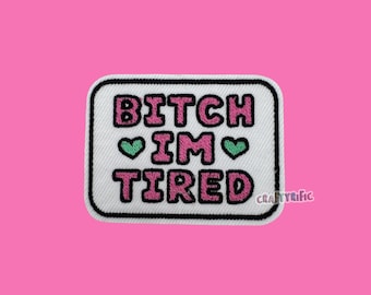 Bitch Im Tired Patch, Trucker Hat Patches, Funny Patch, Preppy Patch, Girly Patch, Embroidery Patch, Iron on Patch