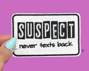 Suspect Never Texts Back Patch, Trucker Hat Patches, Funny Patch, Preppy Patch, Girly Patch, Embroidery Patch, Iron on Patch
