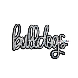 May include: A black and silver sequined patch with the word "bulldogs" in a cursive font. The patch has a black border and the text is filled with silver sequins. The word "Craftyrific" is in the lower right corner.