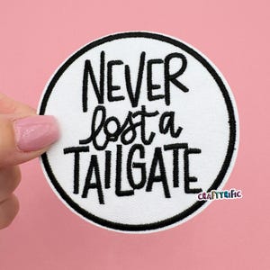 Never Lost a Tailgate Patch, Game Day Patch, Iron on patch, Jacket Patch, Trucker Hat Patch