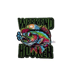 May include: Embroidered patch with a colorful fish wearing sunglasses and a hat. The text "Weekend Hooker" is stitched in green and black.