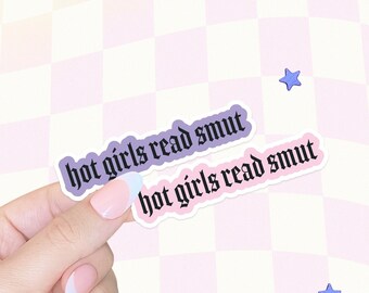Kindle Sticker | Bookish Sticker | Hot Girls Read Smut |  Booktok | Romantasy | Smut | Book Reader | Book Lover Gift | ACOTAR | Just a Girl