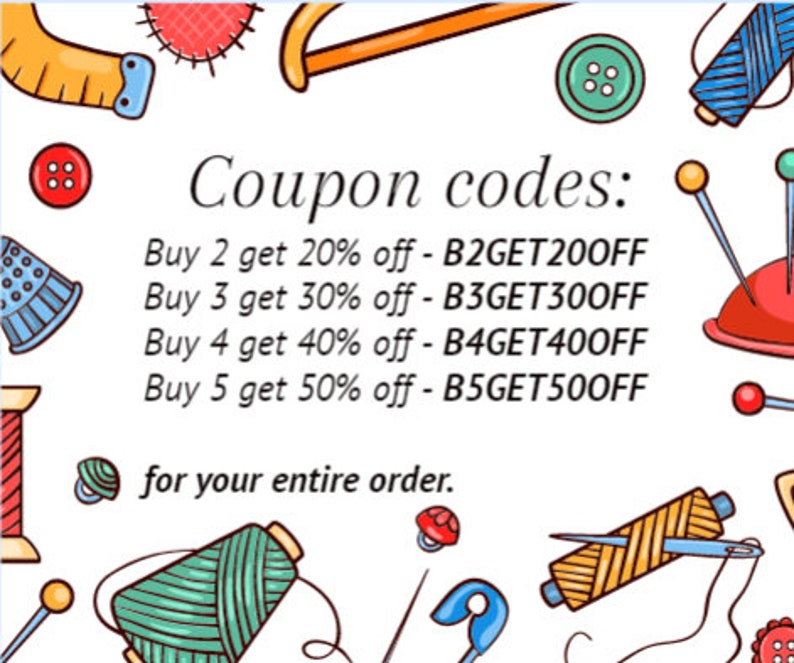 May include: A colourful illustration of sewing supplies with text that reads "Coupon codes: Buy 2 get 20% off - B2GET200FF Buy 3 get 30% off - B3GET30OFF Buy 4 get 40% off - B4GET400FF Buy 5 get 50% off - B5GET500FF for your entire order."