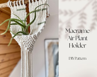 PDF Macrame Airplant Holder pattern, Macrame Plant Hanger Pattern , Home decor DIY instructions, Air Plant Terrarium, Plant lover gift idea