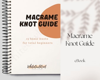 Knot Guide e-book, Self-teaching Macrame Basic Knots, Learn Macrame Knots for Beginners, Instant Download Step-by-Step Instructions