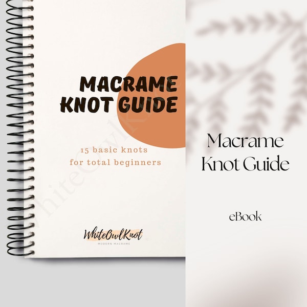 Knot Guide e-book, Self-teaching Macrame Basic Knots, Learn Macrame Knots for Beginners, Instant Download Step-by-Step Instructions