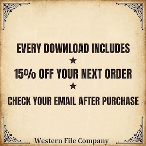 Op de afbeelding: Een beige grafische afbeelding in perkamentstijl met donkerbruine tekst die EVERY DOWNLOAD INCLUDES 15% OFF YOUR NEXT ORDER CHECK YOUR EMAIL AFTER PURCHASE en onderaan Western File Company leest, omlijst door zwarte hoekversieringen en sterren.
