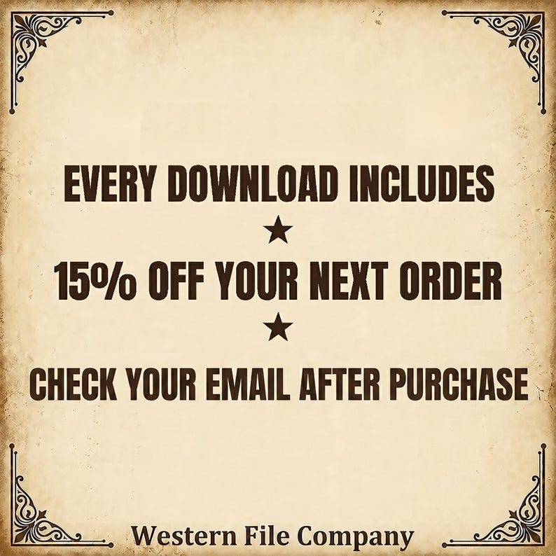 Op de afbeelding: Een beige grafische afbeelding in perkamentstijl met donkerbruine tekst die EVERY DOWNLOAD INCLUDES 15% OFF YOUR NEXT ORDER CHECK YOUR EMAIL AFTER PURCHASE en onderaan Western File Company leest, omlijst door zwarte hoekversieringen en sterren.