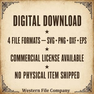 Op de afbeelding: Een digitale download-afbeelding op een beige achtergrond in perkamentstijl met donkerbruine tekst: DIGITAL DOWNLOAD, 4 FILE FORMATS &mdash; SVG &bull; PNG &bull; DXF &bull; EPS, COMMERCIAL LICENSE AVAILABLE, NO PHYSICAL ITEM SHIPPED en Western File Company.
