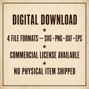 May include: A digital graphic with dark brown text on a light beige background. The text reads: DIGITAL DOWNLOAD, 4 FILE FORMATS &mdash; SVG &bull; PNG &bull; DXF &bull; EPS, COMMERCIAL LICENSE AVAILABLE, NO PHYSICAL ITEM SHIPPED. Three small stars separate the lines.