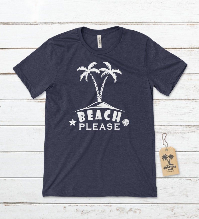 Beach Please Tshirt, Beachy Shirts, Summer Shirts, Tropical Tshirts