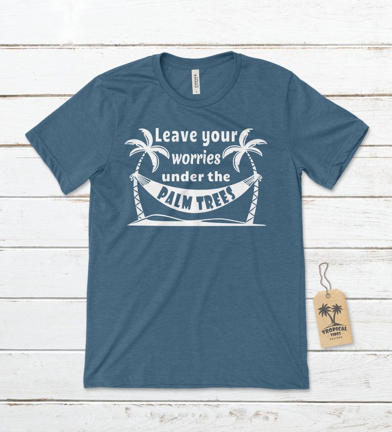 Leave Your Worries Under the Palm Trees Unisex T-shirt Palm - Etsy