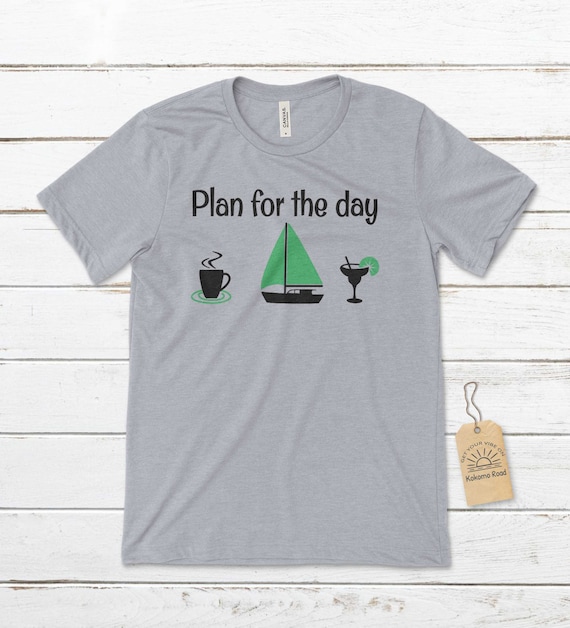 Plan for the Day Sailing Unisex T-shirt, Sailing T-shirt, Sailors