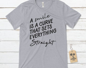 A smile is a curve that sets everything Straight Unisex T-Shirt, Inspirational T-Shirt, Smile T-Shirt, Positive T-Shirt, Motivational Shirt