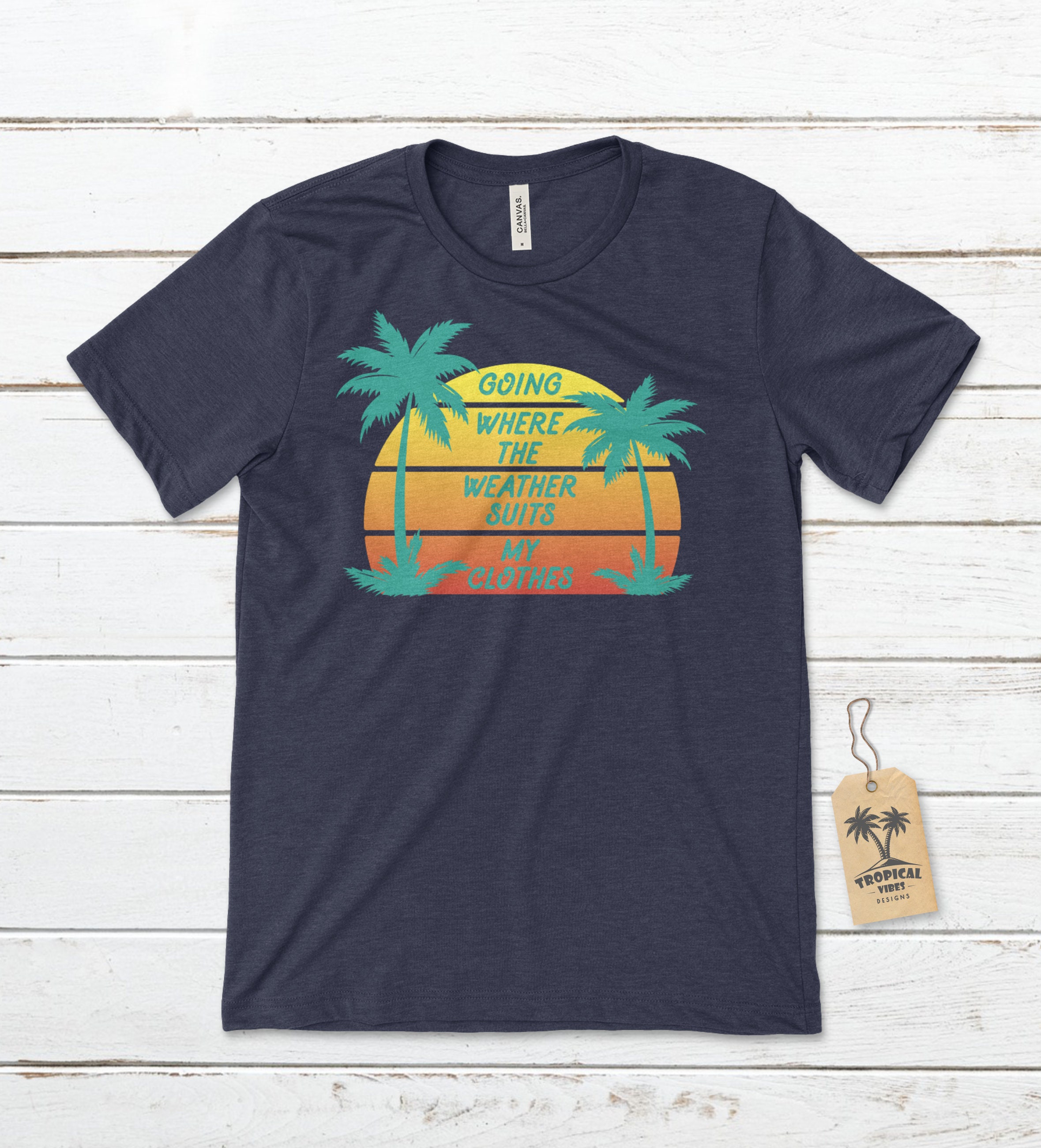 Going Where the Weather Suits My Clothes Unisex T-shirt, Beach Shirts ...