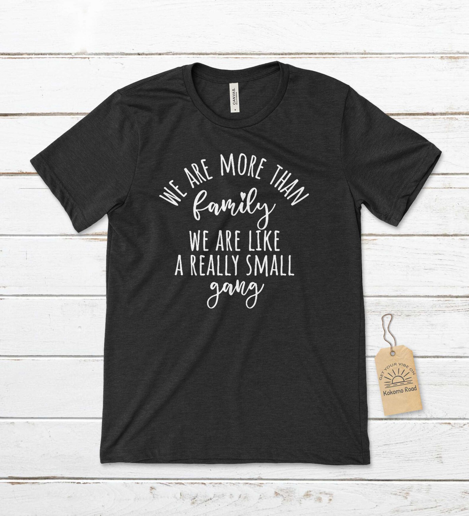 We Are More Than Family We Are Like a Really Small Gang - Etsy