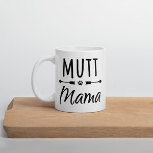 Mutt Mama Mug, Mutt Mom Mug, Mutt Dog Mug, Dog Rescue Mug, Dog Mom Gift, Dog Lover Mug, Pet Adoption Mug