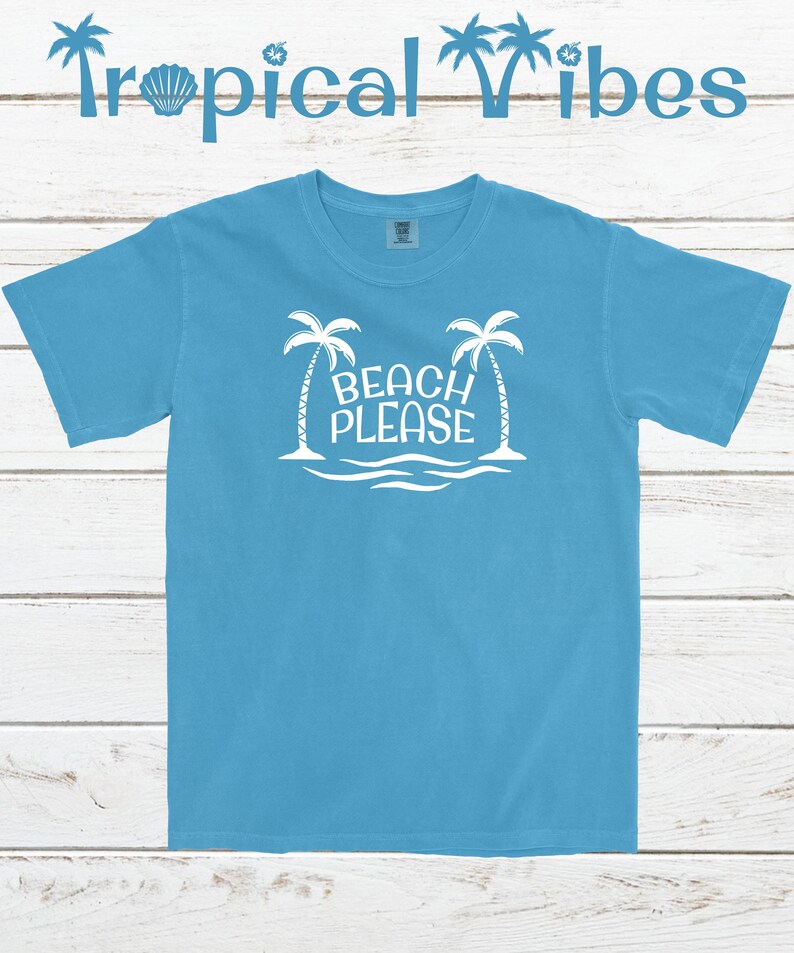 Beach Please T Shirt Beach Shirts Summer Shirts Tropical Etsy
