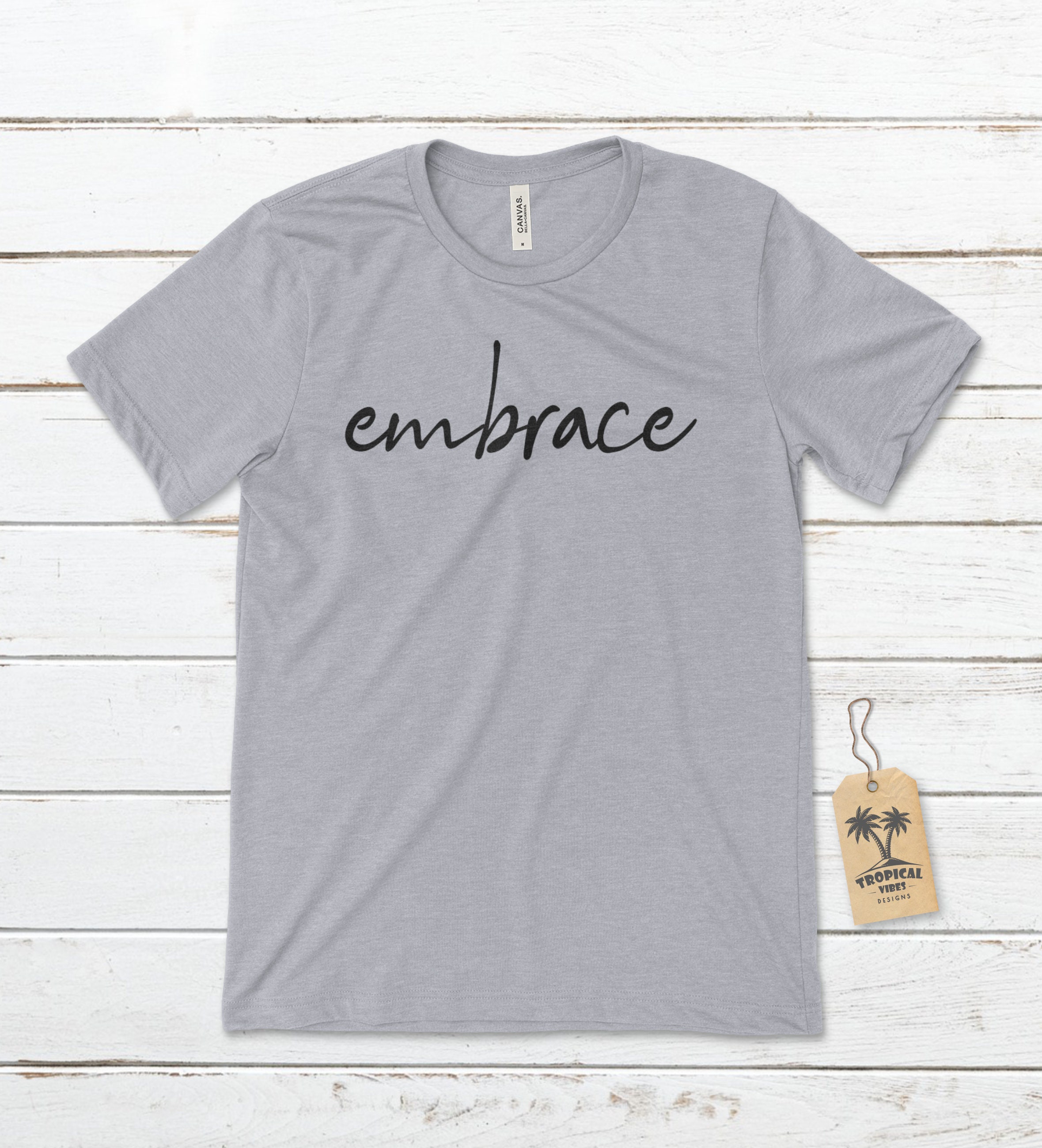 Embrace T-shirt, Inspirational T-shirt, Motivational T-shirt, Christian ...