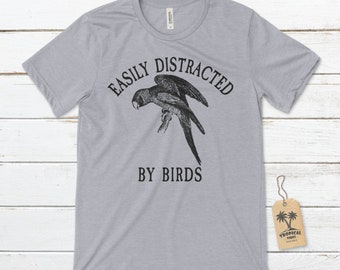 Easily Distracted by Birds Unisex T-Shirt, Bird T-Shirt, Bird Watching T-Shirt, Bird Watching Gift, Bird Lover T-Shirts, Birding