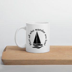 Not all who wander are lost Mug, Sailors Mug, Captains Mug, Sailboat Mug, Nautical Mug, Sailing Mug