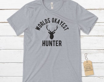 Worlds Okayest Hunter Unisex T-Shirt, Funny Hunting T-Shirt, Hunting Gifts, Deer Hunting Shirt, Gift for Hunter, Outdoorsman T-Shirt