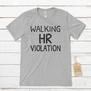 Walking HR Violation Unisex T-Shirt, Funny Human Resource Tee, Adult Humor Shirts, Funny T-Shirts