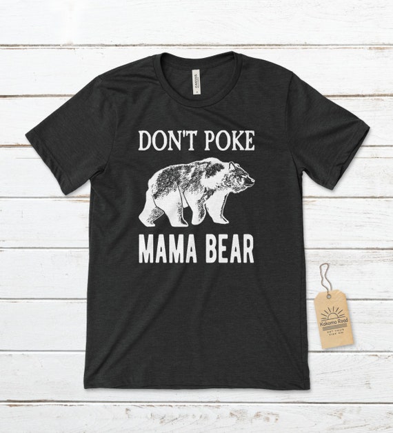 Don't Poke MAMA BEAR Unisex T-shirt, Funny T-shirt, Bear Shirts