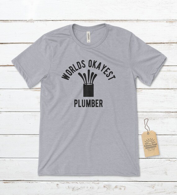Worlds Okayest Plumber T-Shirt Worlds Okayest Plumber T-Shirt