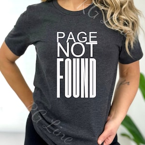 Page Not Found Shirt, Funny Error 404 Tee, Computer Science Gift, Programmer T-shirt, Computer Nerd shirt, Computer geek gift