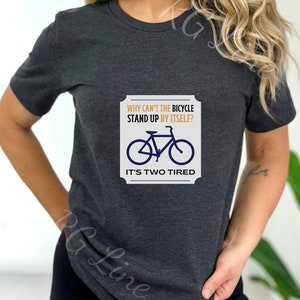 Bike tired joke shirt, Funny Bicycle pun tee, cycling gift, cycling joke, cyclist shirt, Bike lover shirt, Bike rider shirt, Bicyclist