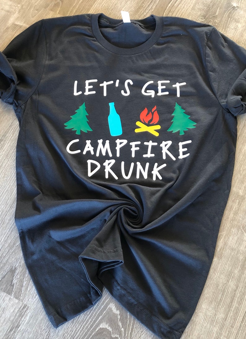 let's get campfire drunk t shirt