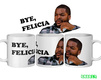 Bye Felicia Friday Ice Cube West Coast Mug Gift