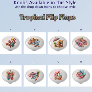 May include: White ceramic knobs with tropical flip-flop designs. Each knob features a different beach scene, including beach chairs, hats, and floral arrangements. The text "Tropical Flip Flops" is displayed at the top.
