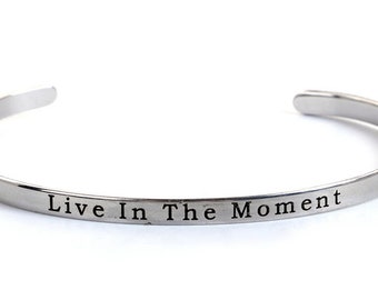 Live in the Moment Cuff Bangle Bracelet Stainless Steel Inspiration Inspire Quote Yoga Meditation Spiritual Jewelry